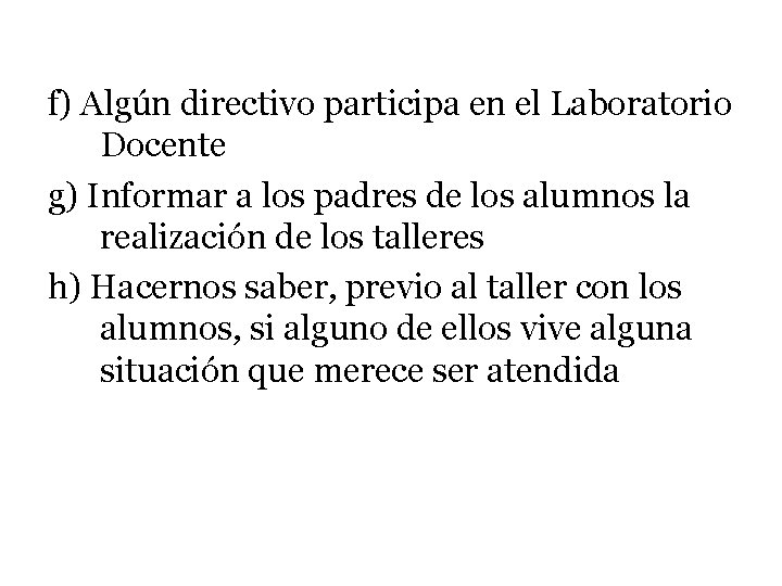 f) Algún directivo participa en el Laboratorio Docente g) Informar a los padres de