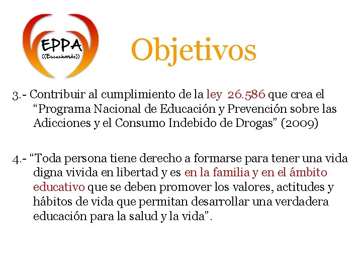 Objetivos 3. - Contribuir al cumplimiento de la ley 26. 586 que crea el