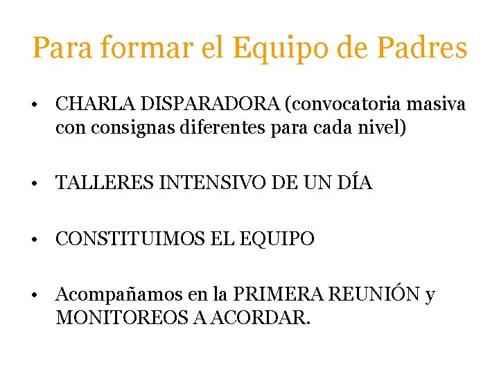 Para formar el Equipo de Padres • CHARLA DISPARADORA (convocatoria masiva consignas diferentes para