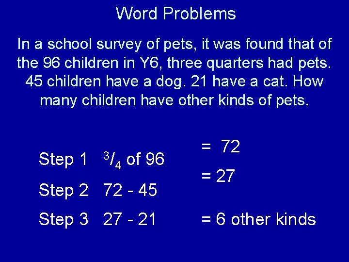 Word Problems In a school survey of pets, it was found that of the