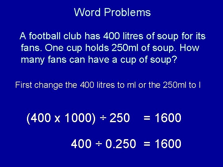 Word Problems A football club has 400 litres of soup for its fans. One