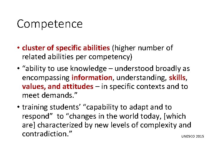 Competence • cluster of specific abilities (higher number of related abilities per competency) •