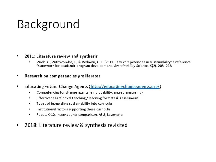 Background • 2011: Literature review and synthesis • Wiek, A. , Withycombe, L. ,