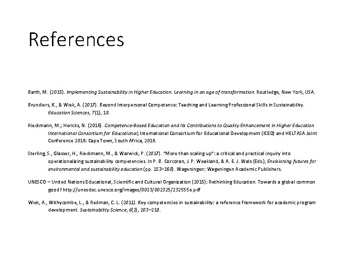References Barth, M. (2015). Implementing Sustainability in Higher Education. Learning in an age of