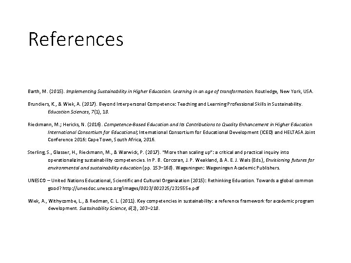 References Barth, M. (2015). Implementing Sustainability in Higher Education. Learning in an age of