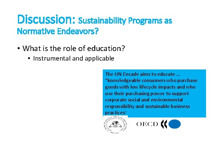 Discussion: Sustainability Programs as Normative Endeavors? • What is the role of education? •