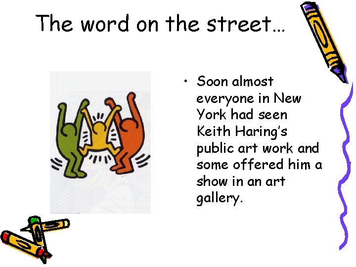 The word on the street… • Soon almost everyone in New York had seen