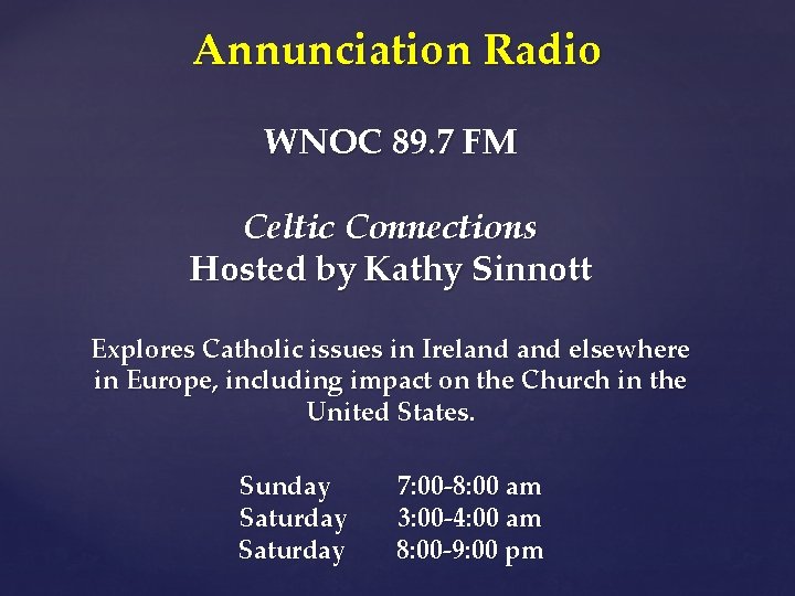 Annunciation Radio WNOC 89. 7 FM Celtic Connections Hosted by Kathy Sinnott Explores Catholic