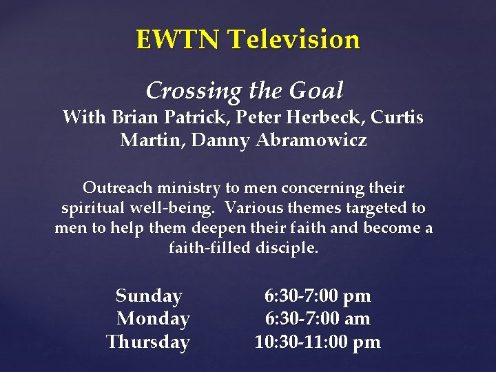 EWTN Television Crossing the Goal With Brian Patrick, Peter Herbeck, Curtis Martin, Danny Abramowicz
