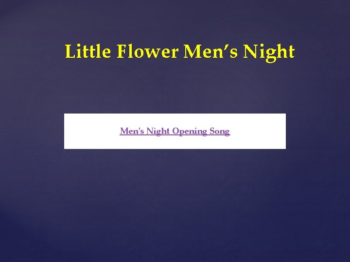 Little Flower Men’s Night Men's Night Opening Song 