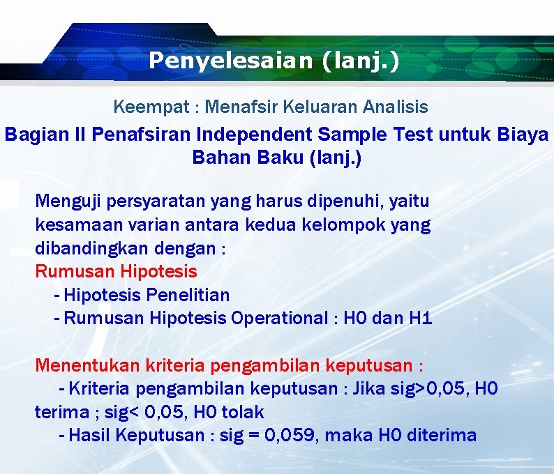 Penyelesaian (lanj. ) Keempat : Menafsir Keluaran Analisis Bagian II Penafsiran Independent Sample Test Penyelesaian (lanj. ) Keempat : Menafsir Keluaran Analisis Bagian II Penafsiran Independent Sample Test