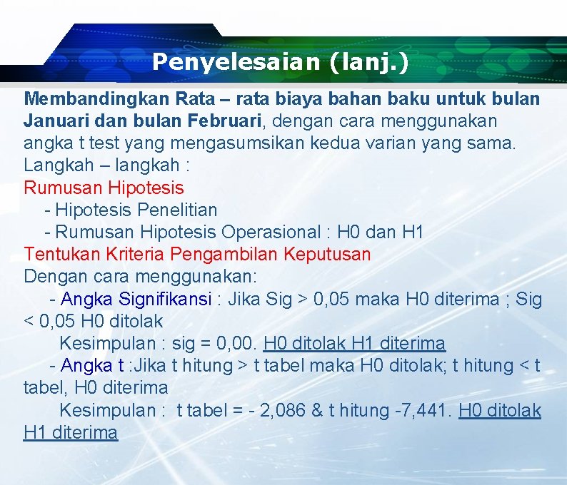 Penyelesaian (lanj. ) Membandingkan Rata – rata biaya bahan baku untuk bulan Januari dan Penyelesaian (lanj. ) Membandingkan Rata – rata biaya bahan baku untuk bulan Januari dan