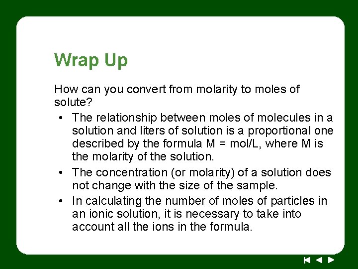 Wrap Up How can you convert from molarity to moles of solute? • The