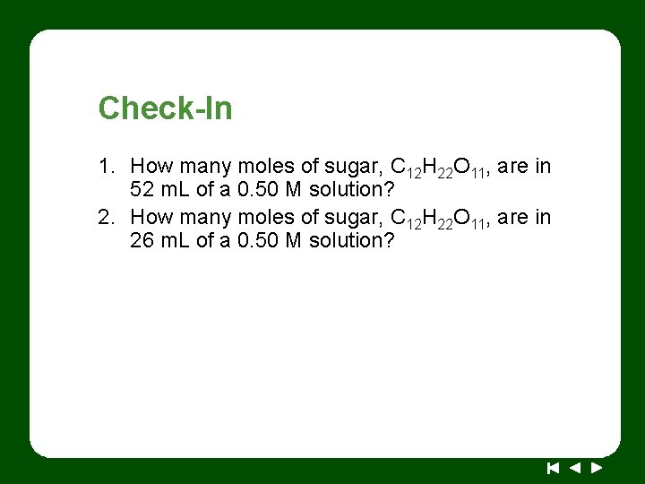 Check-In 1. How many moles of sugar, C 12 H 22 O 11, are