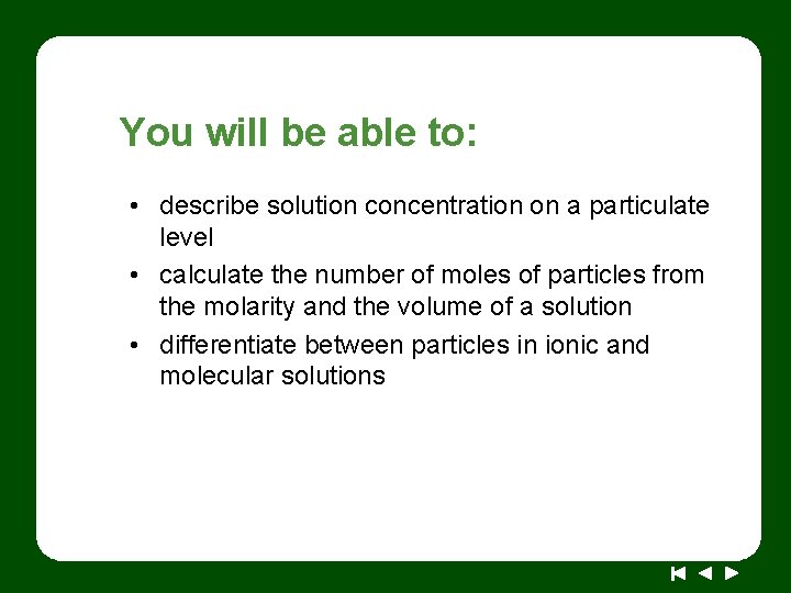 You will be able to: • describe solution concentration on a particulate level •