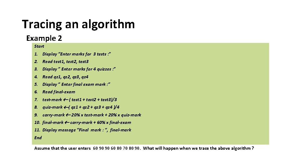 Tracing an algorithm Example 2 Start 1. Display “Enter marks for 3 tests :