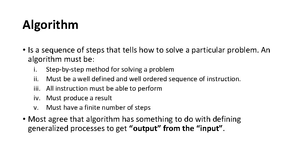 Algorithm • Is a sequence of steps that tells how to solve a particular