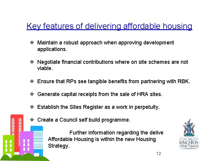 Key features of delivering affordable housing ❖ Maintain a robust approach when approving development