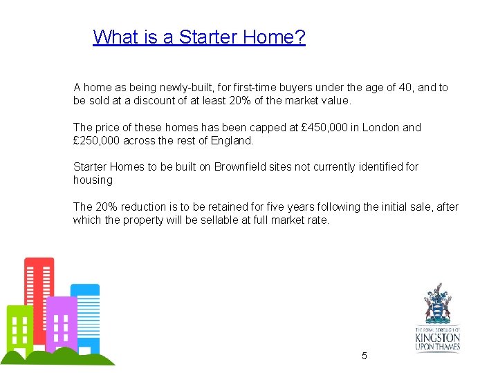 What is a Starter Home? A home as being newly-built, for first-time buyers under