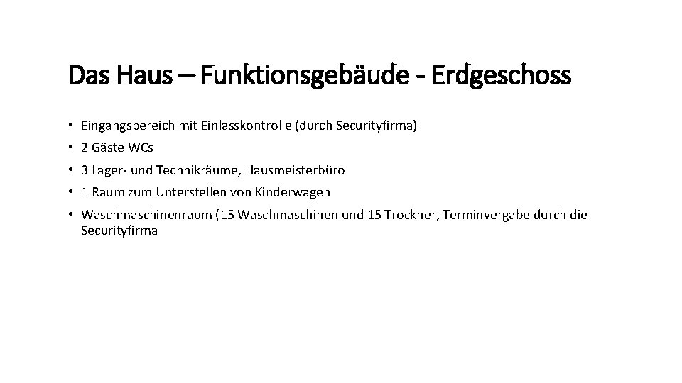 Das Haus – Funktionsgebäude - Erdgeschoss • Eingangsbereich mit Einlasskontrolle (durch Securityfirma) • 2