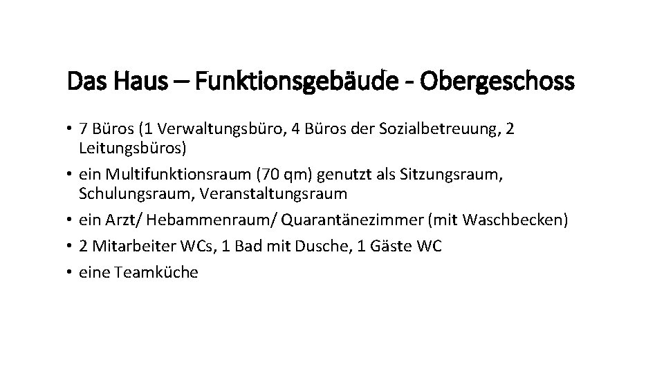 Das Haus – Funktionsgebäude - Obergeschoss • 7 Büros (1 Verwaltungsbüro, 4 Büros der