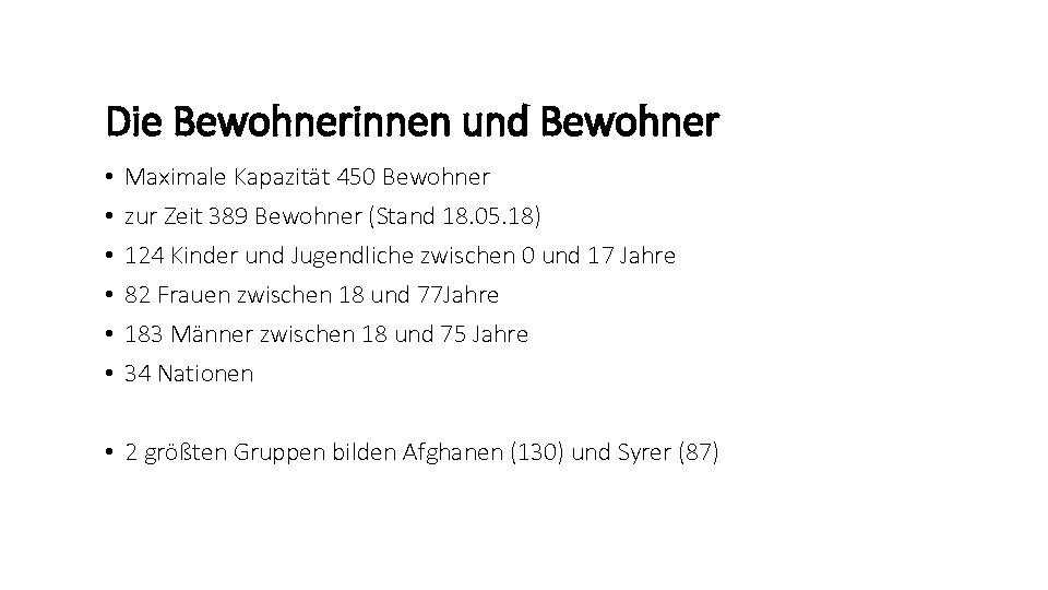 Die Bewohnerinnen und Bewohner • • • Maximale Kapazität 450 Bewohner zur Zeit 389