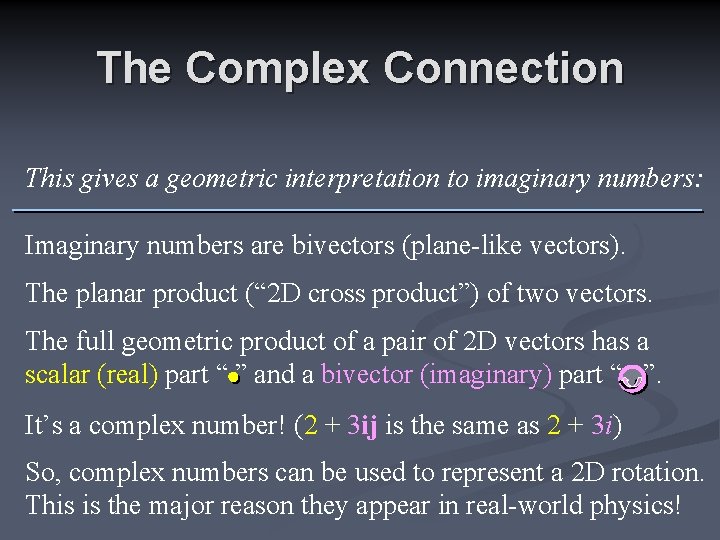 The Complex Connection This gives a geometric interpretation to imaginary numbers: Imaginary numbers are