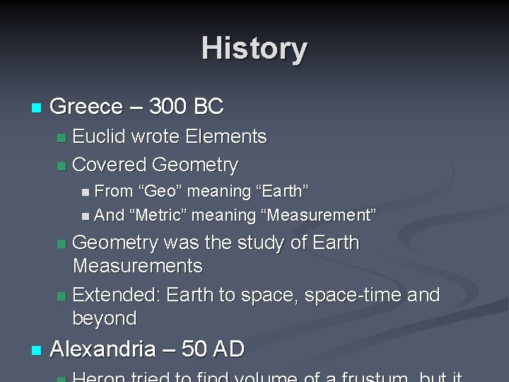History n Greece – 300 BC Euclid wrote Elements n Covered Geometry n n