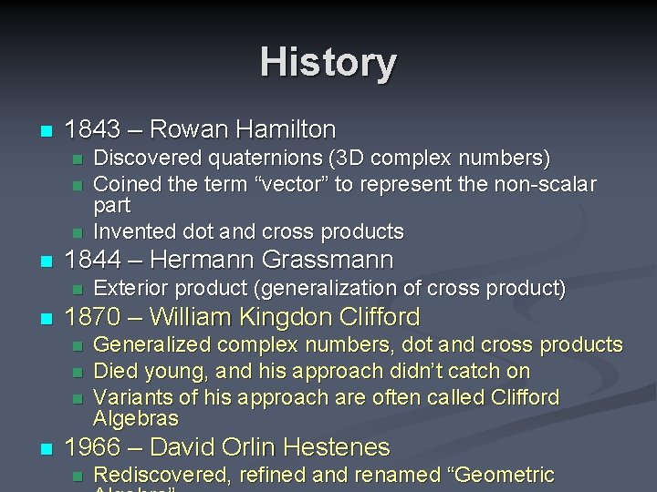 History n 1843 – Rowan Hamilton n n 1844 – Hermann Grassmann n n