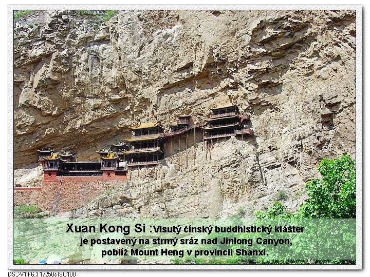 Xuan Kong Si : Visutý čínský buddhistický klášter je postavený na strmý sráz nad