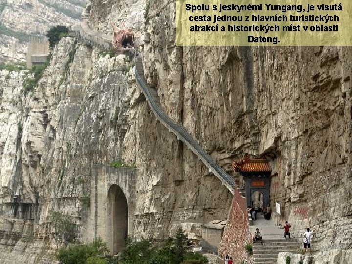 Spolu s jeskyněmi Yungang, je visutá cesta jednou z hlavních turistických atrakcí a historických