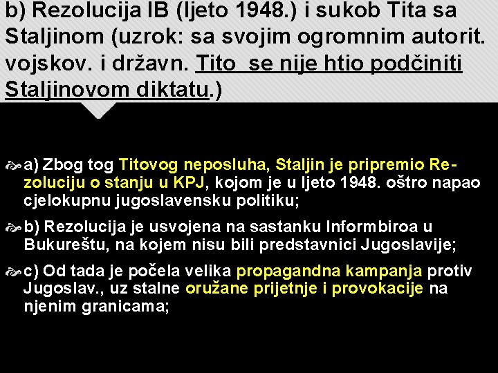 b) Rezolucija IB (ljeto 1948. ) i sukob Tita sa Staljinom (uzrok: sa svojim