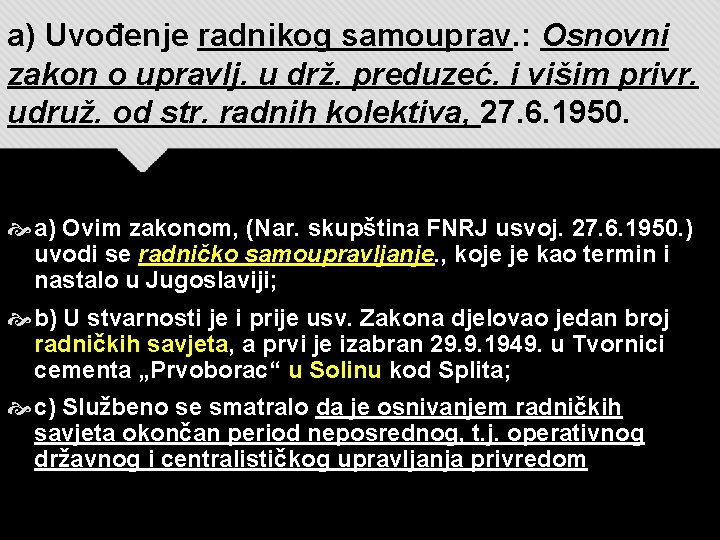 a) Uvođenje radnikog samouprav. : Osnovni zakon o upravlj. u drž. preduzeć. i višim