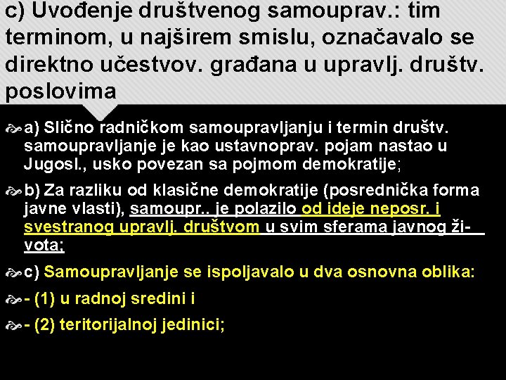 c) Uvođenje društvenog samouprav. : tim terminom, u najširem smislu, označavalo se direktno učestvov.