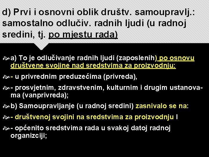 d) Prvi i osnovni oblik društv. samoupravlj. : samostalno odlučiv. radnih ljudi (u radnoj