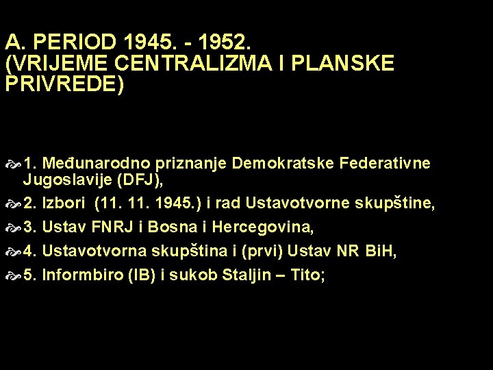 A. PERIOD 1945. - 1952. (VRIJEME CENTRALIZMA I PLANSKE PRIVREDE) 1. Međunarodno priznanje Demokratske