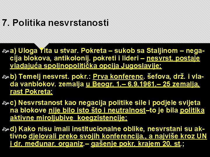 7. Politika nesvrstanosti a) Uloga Tita u stvar. Pokreta – sukob sa Staljinom –