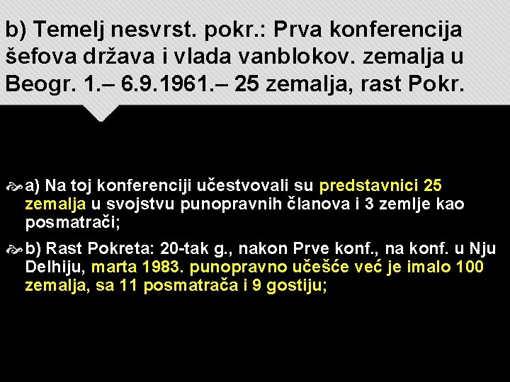 b) Temelj nesvrst. pokr. : Prva konferencija šefova država i vlada vanblokov. zemalja u