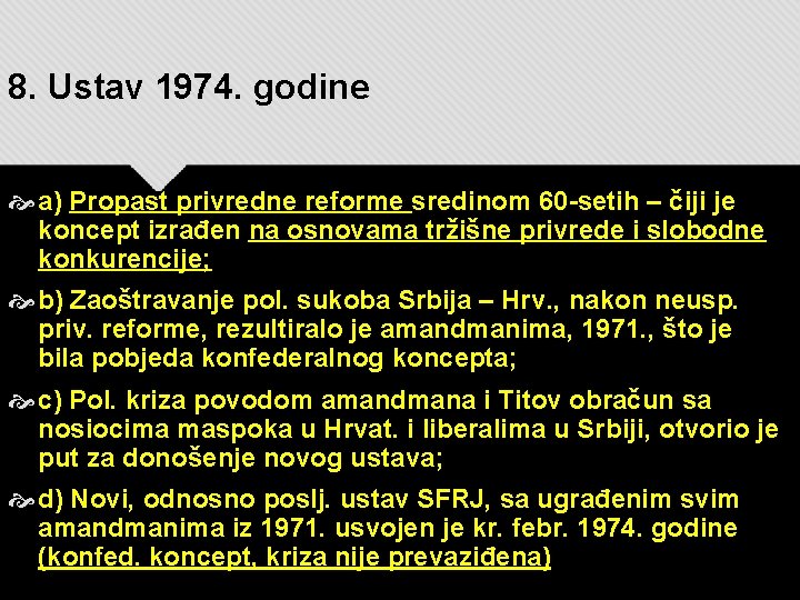8. Ustav 1974. godine a) Propast privredne reforme sredinom 60 -setih – čiji je