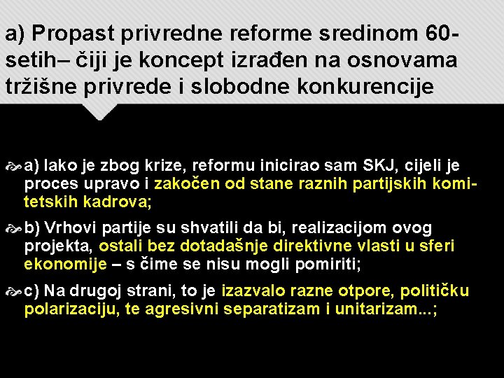 a) Propast privredne reforme sredinom 60 setih– čiji je koncept izrađen na osnovama tržišne