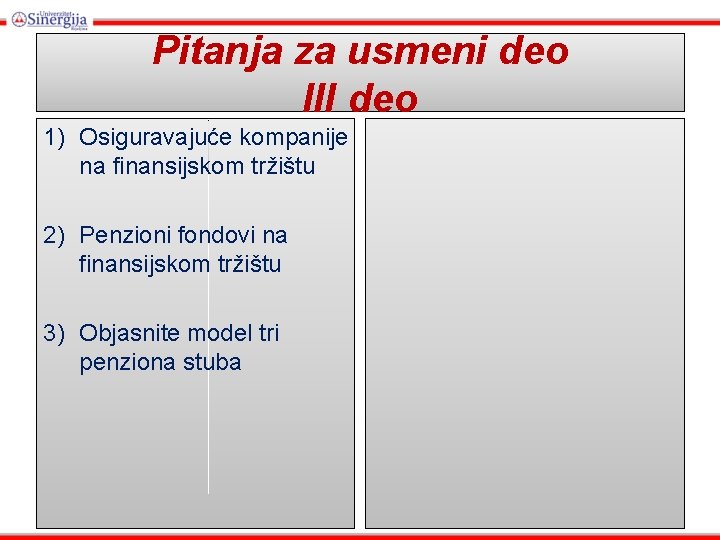 Pitanja za usmeni deo III deo 1) Osiguravajuće kompanije na finansijskom tržištu 2) Penzioni