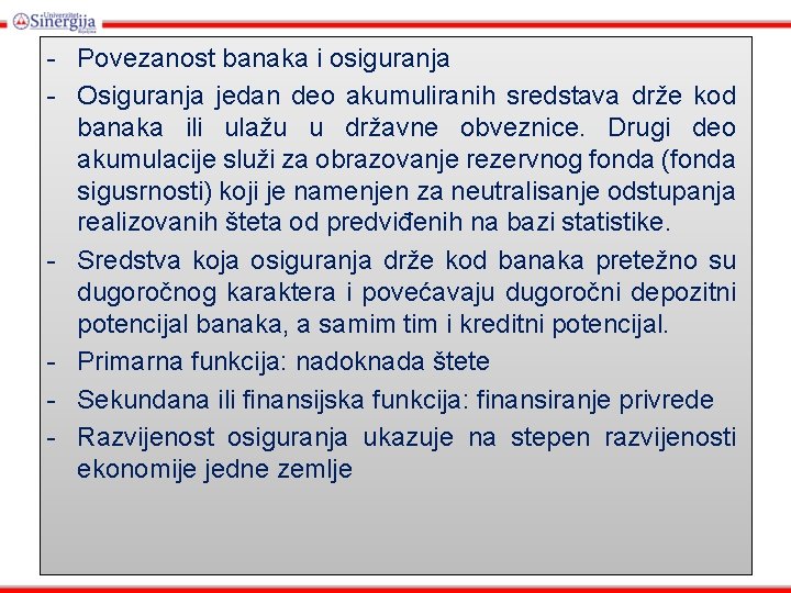 - Povezanost banaka i osiguranja - Osiguranja jedan deo akumuliranih sredstava drže kod banaka