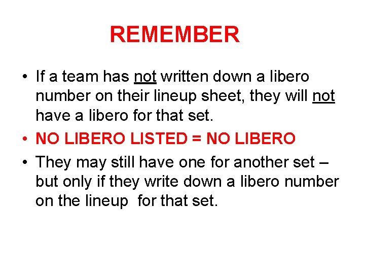 REMEMBER • If a team has not written down a libero number on their
