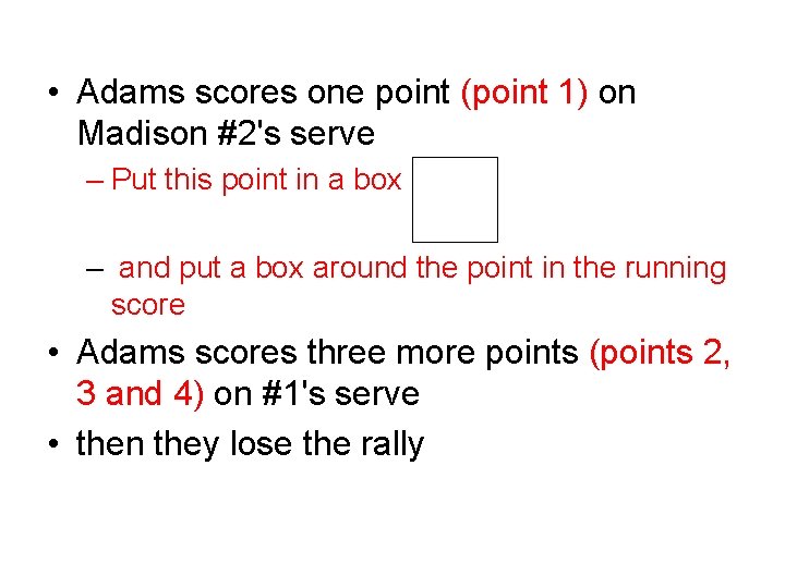  • Adams scores one point (point 1) on Madison #2's serve – Put