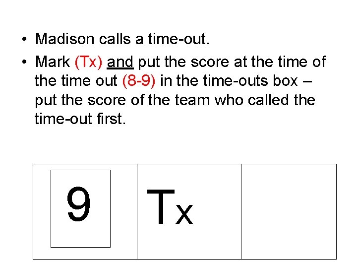 • Madison calls a time-out. • Mark (Tx) and put the score at • Madison calls a time-out. • Mark (Tx) and put the score at