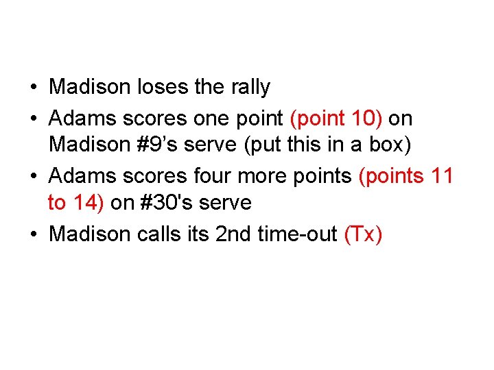  • Madison loses the rally • Adams scores one point (point 10) on