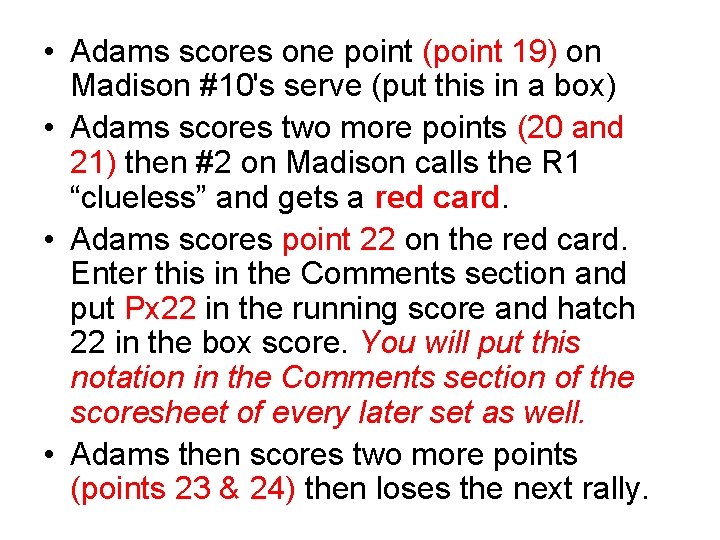  • Adams scores one point (point 19) on Madison #10's serve (put this