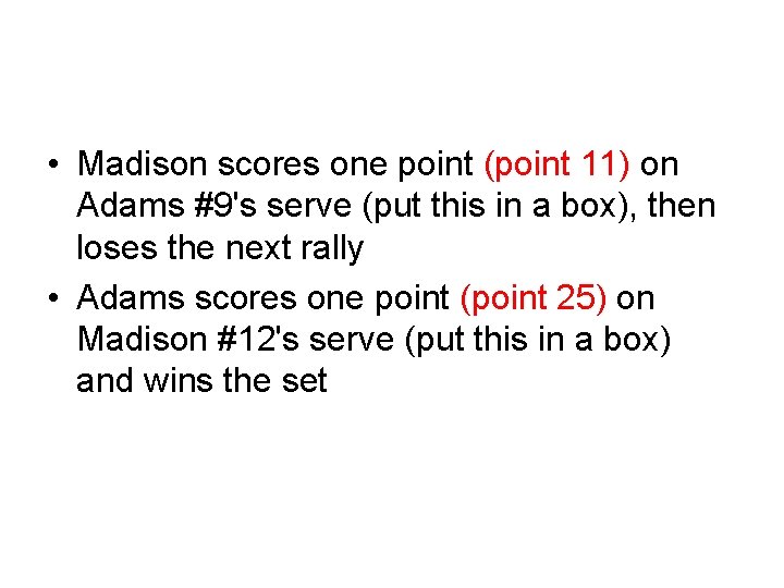 • Madison scores one point (point 11) on Adams #9's serve (put this • Madison scores one point (point 11) on Adams #9's serve (put this