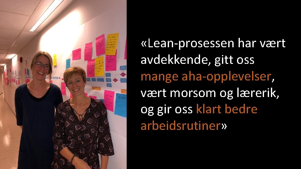  «Lean-prosessen har vært avdekkende, gitt oss mange aha-opplevelser, vært morsom og lærerik, og