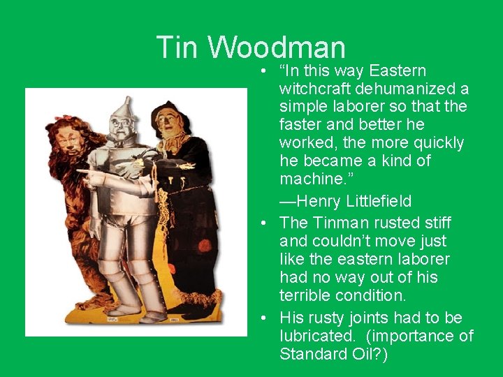 Tin Woodman • “In this way Eastern witchcraft dehumanized a simple laborer so that